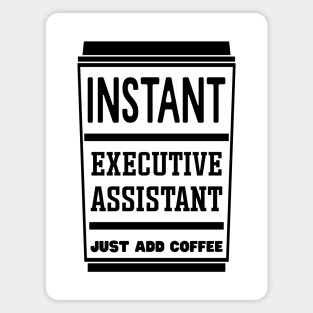 Instant executive assistant, just add coffee Magnet